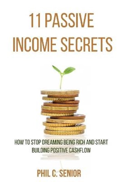 11 Passive Income Secrets, Phil C Senior - Paperback - 9781702915694