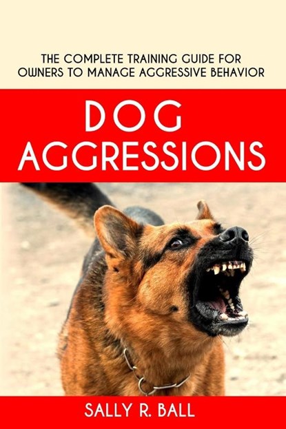 Dog Aggressions, Sally R Ball - Paperback - 9781702915977