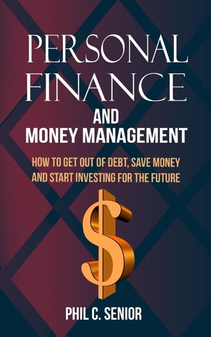 Personal Finance And Money Management, Phil C Senior - Paperback - 9781702916028