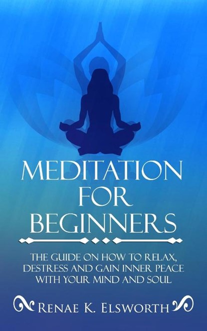 Meditation For Beginners, Renae K Elsworth - Paperback - 9781702916134