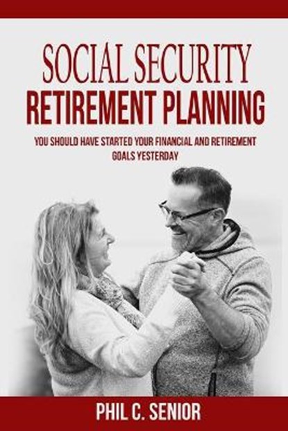 Social Security Retirement Planning, Phil C Senior - Paperback - 9781702916301