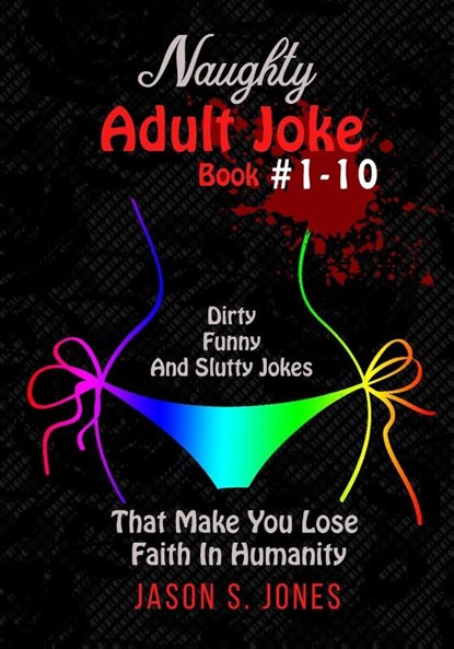 Naughty Adult Joke Book #1-10, Jason S Jones - Paperback - 9781702916523