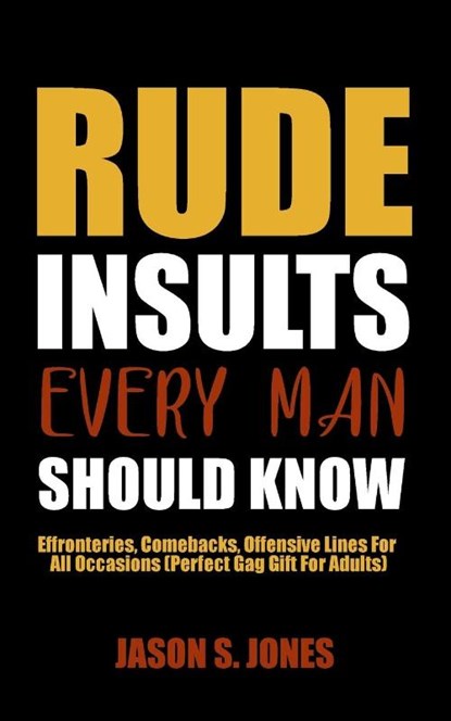 Rude Insults Every Man Should Know, Jason S Jones - Paperback - 9781702916813