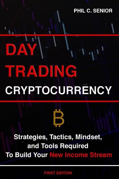 Day Trading Cryptocurrency, Phil C Senior - Paperback - 9781702916998