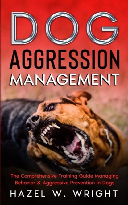 Dog Aggression Management, Hazel W Wright - Paperback - 9781702917056