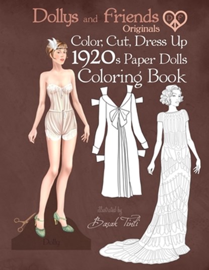 Dollys and Friends Originals Color, Cut, Dress Up 1920s Paper Dolls Coloring Book: Vintage Fashion History Paper Doll Collection, Adult Coloring Pages, Dollys and Friends - Paperback - 9781703430608