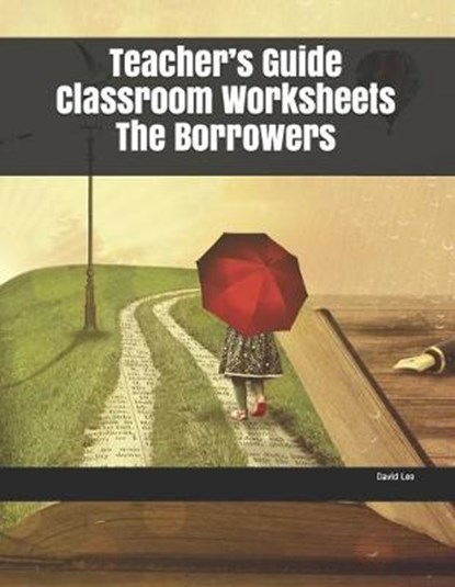 Teacher's Guide Classroom Worksheets The Borrowers, LEE,  David - Paperback - 9781704244624