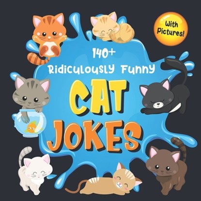 140+ Ridiculously Funny Cat Jokes: Hilarious & Silly Clean Cat Jokes for Kids So Terrible, Even Your Cat or Kitten Will Laugh Out Loud! (Funny Cat Gif, Bim Bam Bom Funny Joke Books - Paperback - 9781704332581