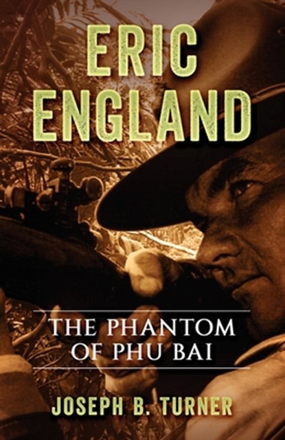 Eric England: The Phantom of Phu Bai, Joseph Blair Turner - Paperback - 9781704349565