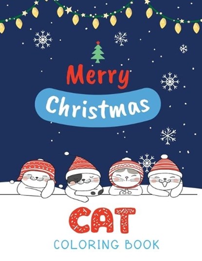 Cat Coloring Book: Cute Cats And Kittens Christmas Coloring Book for Kids And Cats Lover in Chirstmas & Winter Theme, Ralp T. Woods - Paperback - 9781704516585