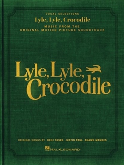 Lyle, Lyle, Crocodile - Music from the Original Motion Picture Soundtrack: Songbook Featuring Original Songs by Benj Pasek, Justin Paul, and Shawn Men, Benj Pasek - Paperback - 9781705186282