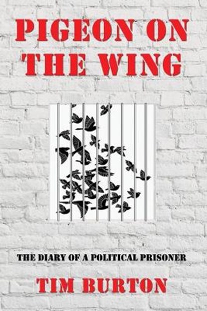 Pigeon on the Wing: The Diary of a Political Prisoner, BURTON,  Tim - Paperback - 9781705625798