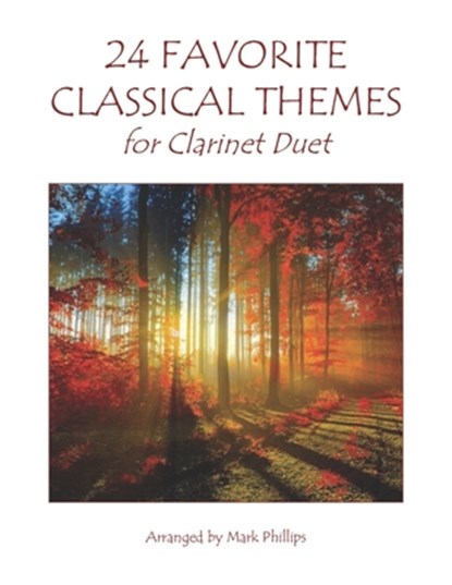 24 Favorite Classical Themes for Clarinet Duet, Mark Phillips - Paperback - 9781706377511