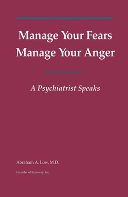 Manage Your Fears, Manage Your Anger: A Psychiatrist Speaks, Abraham a. Low - Paperback - 9781708468699