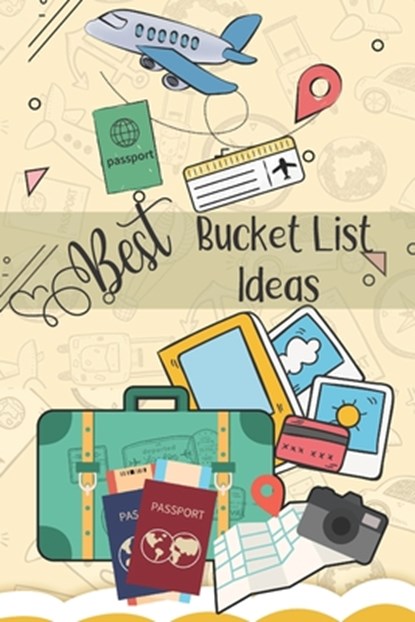 Best Bucket List Ideas: Inspirational Checklist of Adventures Activities Travel Destinations to Create Your Own Unique Bucket List Tailored to Your Li, Bucket List Publishers - Paperback - 9781708739294