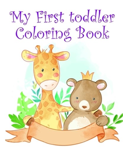 My First toddler Coloring Book: Children Coloring and Activity Books for Kids Ages 2-4, 4-8, Boys, Girls, Fun Early Learning, J. K. Mimo - Paperback - 9781708988906