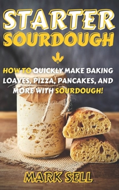 Starter Sourdough, Mark Sell - Paperback - 9781710227420