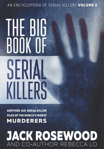The Big Book of Serial Killers Volume 2, Rebecca Lo ; Jack Rosewood - Paperback - 9781710307795