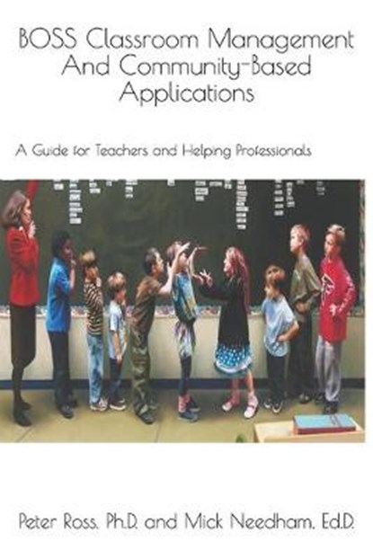 BOSS Classroom Management And Community-Based Applications, Peter Ross ; Mick Needham Ed D - Paperback - 9781710332094
