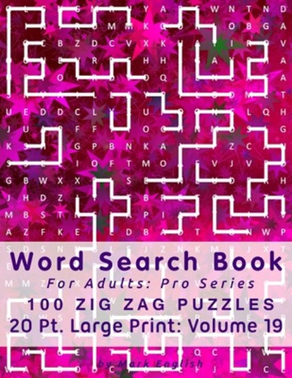 Word Search Book For Adults: Pro Series, 100 Zig Zag Puzzles, 20 Pt. Large Print, Vol. 19, Mark English - Paperback - 9781710586879