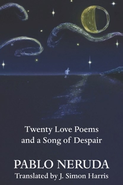 Twenty Love Poems and a Song of Despair, J. Simon Harris - Paperback - 9781710627640