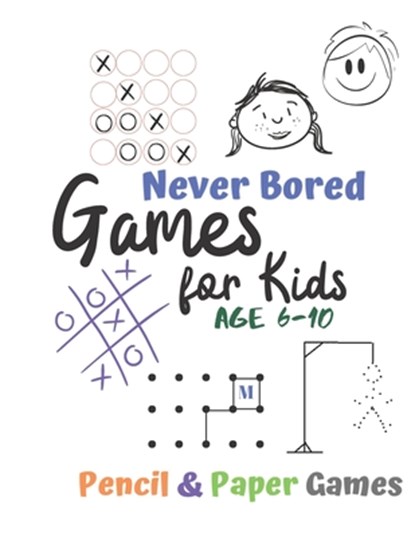 Games for Kids Age 6-10: Never Bored --Paper & Pencil Games: 2 Player Activity Book - Tic-Tac-Toe, Dots and Boxes - Noughts And Crosses (X and, Carrigleagh Books - Paperback - 9781710897883
