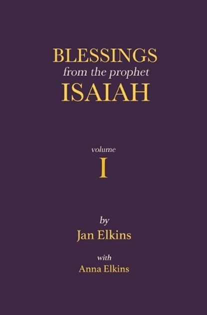 Blessings from the Prophet Isaiah, Anna Elkins ; Jan Elkins - Paperback - 9781710943191