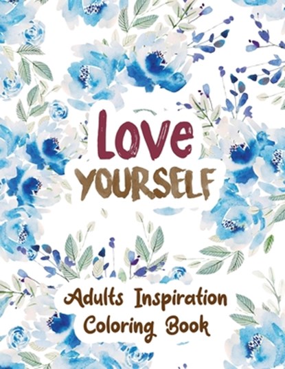 Love Yourself: Adults Inspiration Coloring Book, Designs for Adults Relaxation, Release Your Anger, Stress Relief Curse Words, Christmas Gift idea., Voloxx Studio - Paperback - 9781711220376
