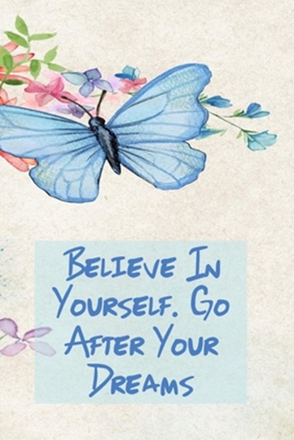 Believe in Yourself. Go After Your Dreams: Inspirational College Ruled Notebook - Watercolor Scene With Butterly On Flowers, Village Journals &. Notebooks - Paperback - 9781711776460