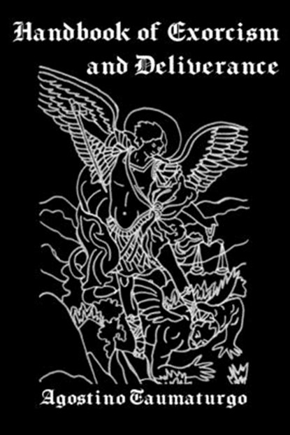 Handbook of Exorcism and Deliverance, Agostino Taumaturgo - Paperback - 9781712611746