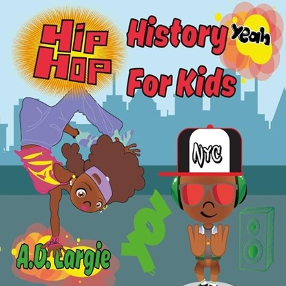 Hip Hop History For Kids: Rap For Kids, A. D. Largie - Paperback - 9781712651186