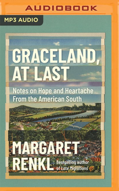 Graceland, at Last: Notes on Hope and Heartache from the American South, Margaret Renkl - AVM - 9781713650997