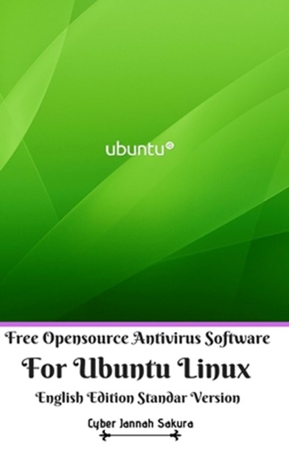 Free Opensource Antivirus Software For Ubuntu Linux English Edition Standar Version, Cyber Jannah Sakura - Gebonden - 9781714207770