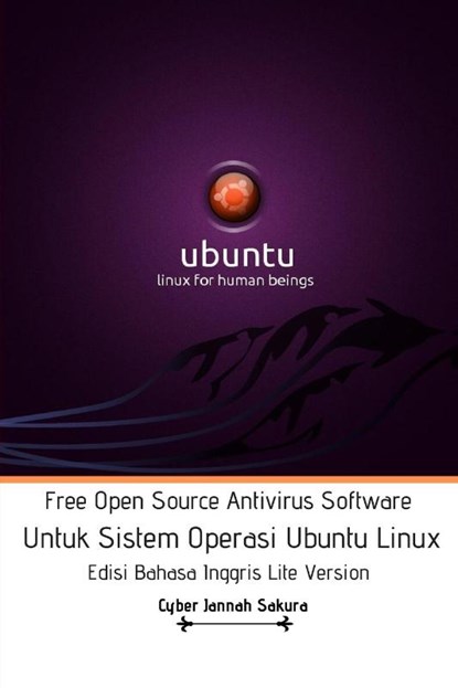 Free Open Source Antivirus Software Untuk Sistem Operasi Ubuntu Linux Edisi Bahasa Inggris Lite Version, Cyber Jannah Sakura - Paperback - 9781714216383