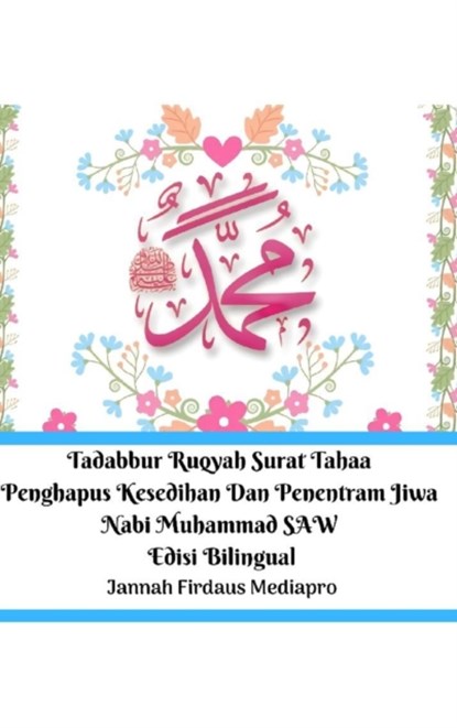 Tadabbur Ruqyah Surat Tahaa Penghapus Kesedihan Dan Penentram Jiwa Nabi Muhammad SAW Edisi Bilingual Hardcover Version, Jannah Firdaus Mediapro - Gebonden - 9781714334209