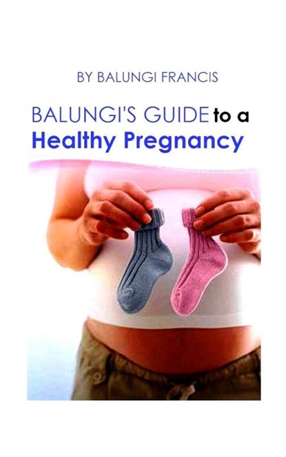 Balungi's Guide to a Healthy Pregnancy, Balungi Francis - Gebonden - 9781714568857