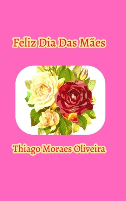 Feliz Dia Das M?es, Thiago Moraes Oliveira - Gebonden - 9781714803934