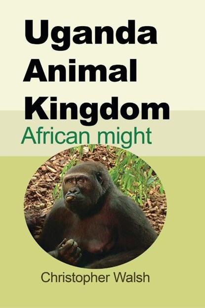 Uganda Animal Kingdom, Christopher Walsh - Paperback - 9781715305314