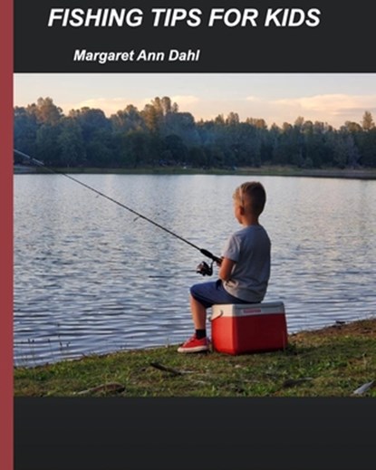 Fishing tips for kids, Margaret Ann Dahl - Paperback - 9781715377274