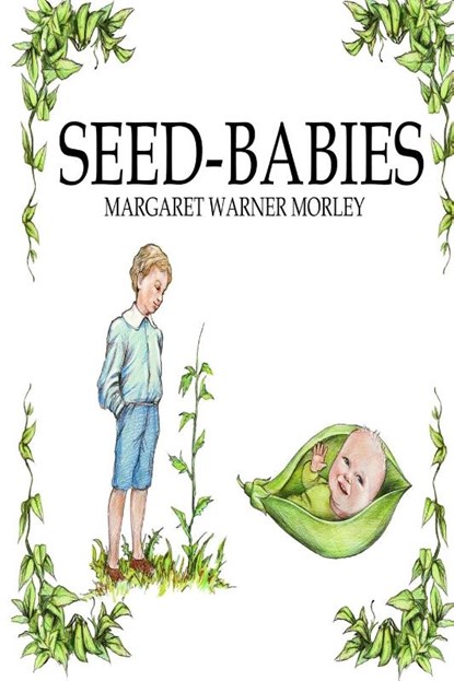 Seed-Babies, Illustrated Edition, Margaret W Morley - Paperback - 9781715635053