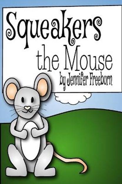 Squeakers the Mouse, FREEBORN,  Jennifer - Paperback - 9781715741105