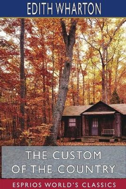 The Custom of the Country (Esprios Classics), WHARTON,  Edith - Paperback - 9781715760335