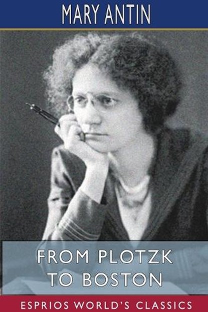 From Plotzk to Boston (Esprios Classics), ANTIN,  Mary - Paperback - 9781715833756
