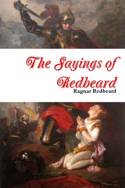 The Sayings of Redbeard, Ragnar Redbeard - Paperback - 9781716014529