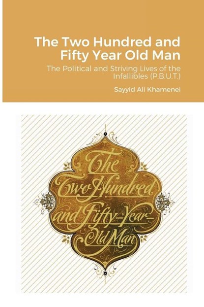 The Two Hundred and Fifty Year Old Man, Ali Khamenei - Paperback - 9781716067235