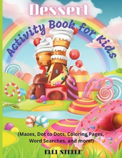 Dessert Activity Book for Kids, STEELE,  Elli - Paperback - 9781716098284