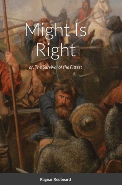 Might Is Right by Ragnar Redbeard, Ragnar Redbeard - Gebonden - 9781716131684
