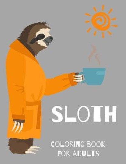 Sloth Coloring Book for Adults-Animal and Relaxing Sloth Designs for Men and Women- Sloth Lover Coloring Book- Sloth book, LEVEQUE,  Gul - Paperback - 9781716166372