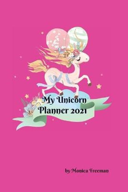 My Unicorn Planner 2021, FREEMAN,  Monica - Paperback - 9781716231889