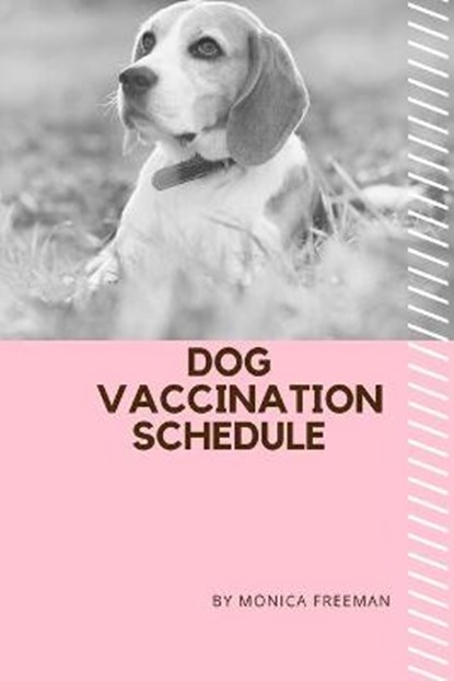 Dog Vaccination Schedule, FREEMAN,  Monica - Paperback - 9781716275968